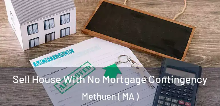  Sell House With No Mortgage Contingency Methuen ( MA )