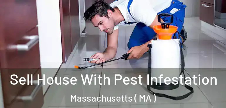  Sell House With Pest Infestation Massachusetts ( MA )