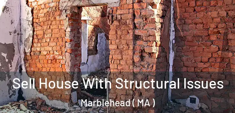  Sell House With Structural Issues Marblehead ( MA )