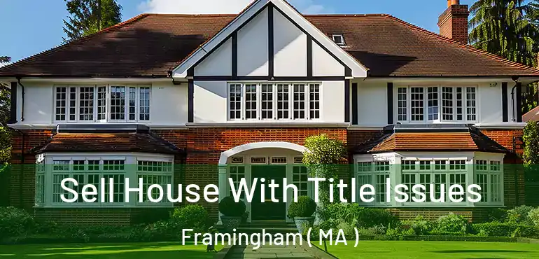  Sell House With Title Issues Framingham ( MA )