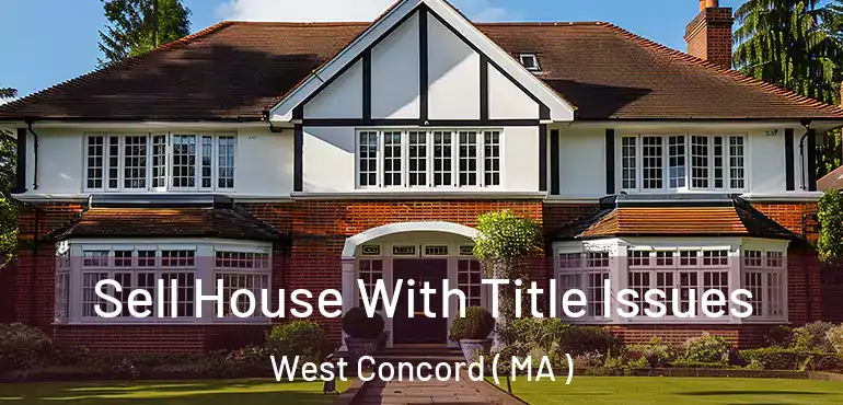  Sell House With Title Issues West Concord ( MA )