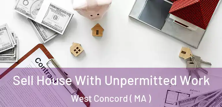  Sell House With Unpermitted Work West Concord ( MA )