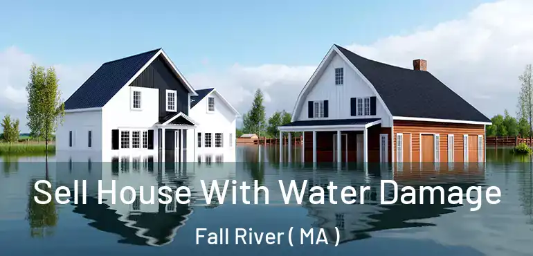  Sell House With Water Damage Fall River ( MA )