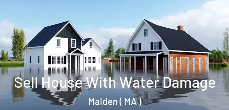 Sell House With Water Damage Malden ( MA )
