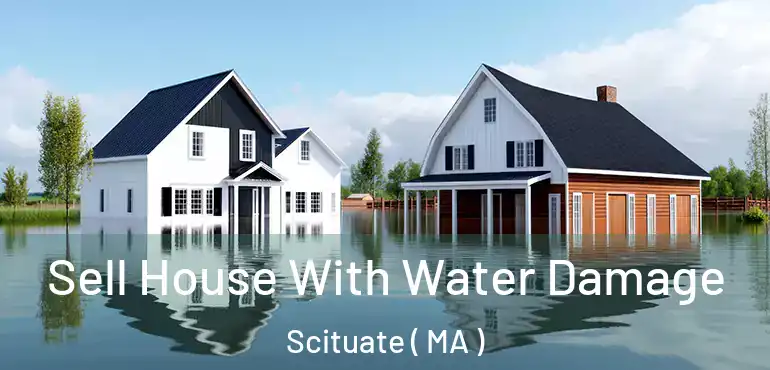  Sell House With Water Damage Scituate ( MA )