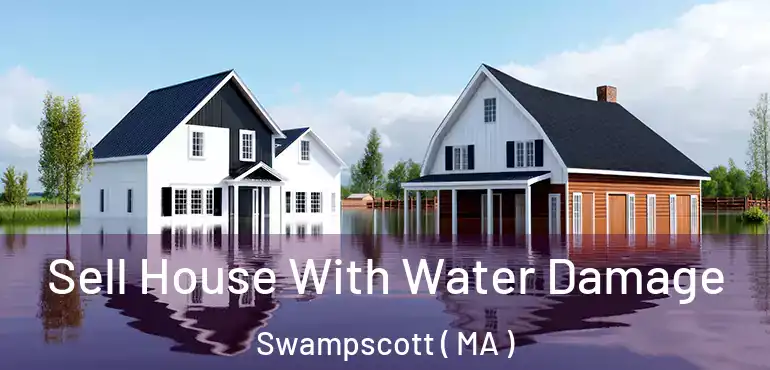  Sell House With Water Damage Swampscott ( MA )