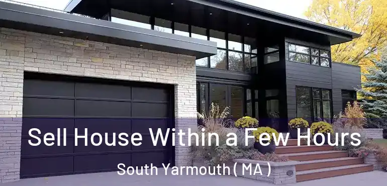  Sell House Within a Few Hours South Yarmouth ( MA )