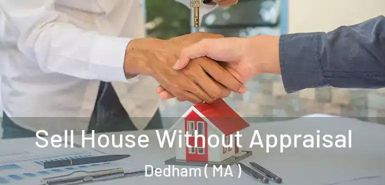  Sell House Without Appraisal Dedham ( MA )