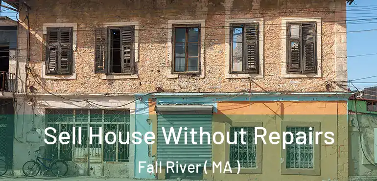  Sell House Without Repairs Fall River ( MA )