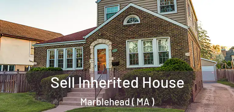  Sell Inherited House Marblehead ( MA )