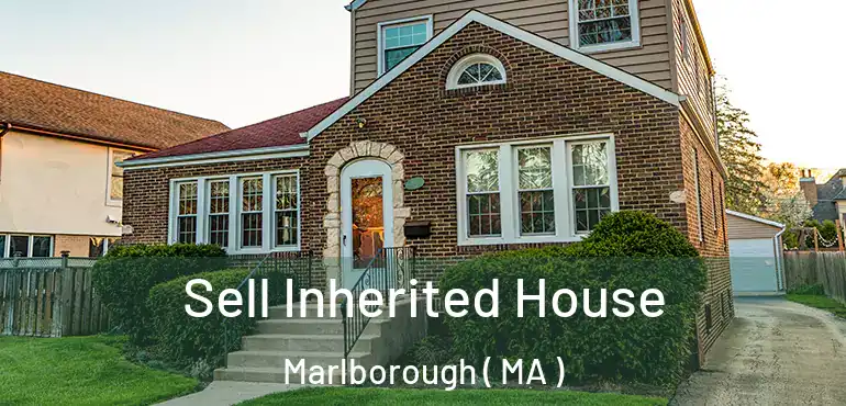  Sell Inherited House Marlborough ( MA )