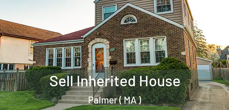  Sell Inherited House Palmer ( MA )