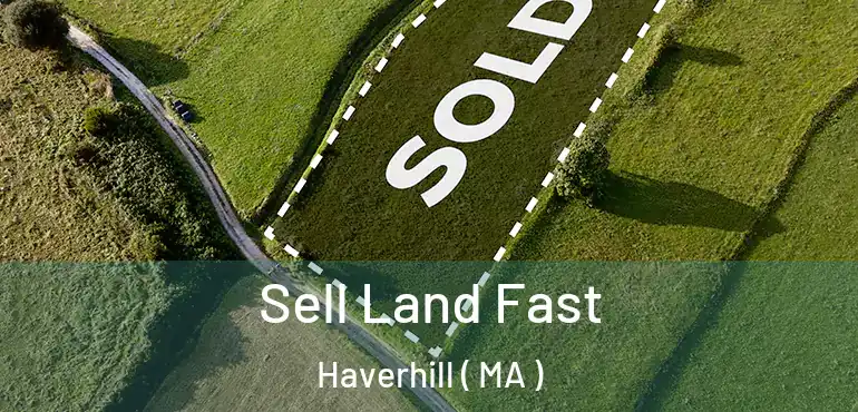  Sell Land Fast Haverhill ( MA )