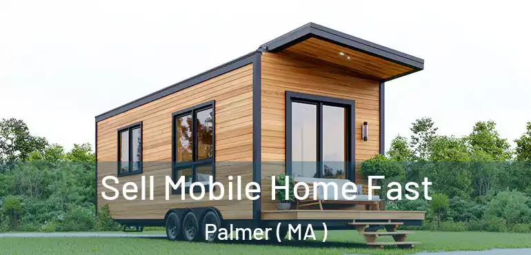  Sell Mobile Home Fast Palmer ( MA )