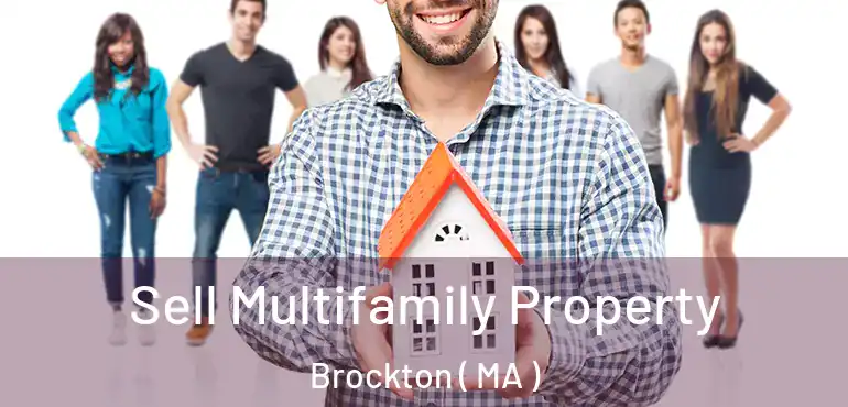  Sell Multifamily Property Brockton ( MA )