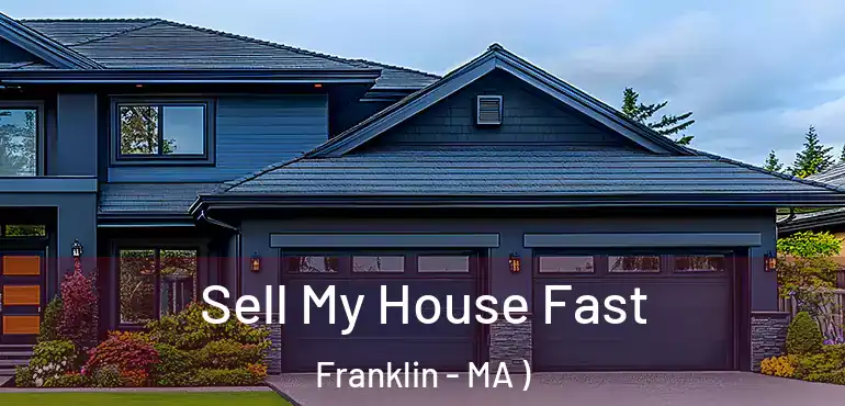  Sell My House Fast Franklin - MA )