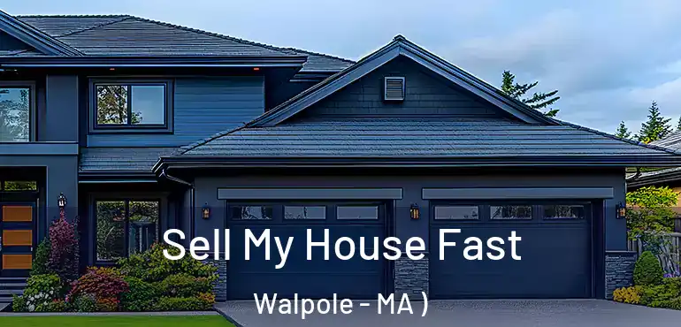  Sell My House Fast Walpole - MA )