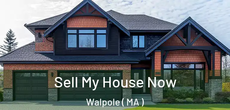  Sell My House Now Walpole ( MA )