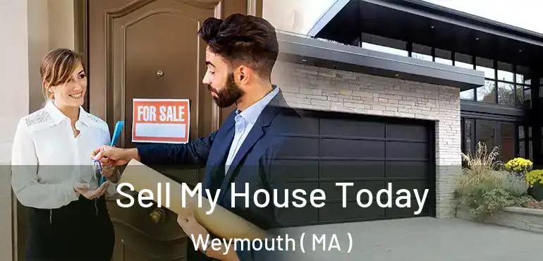  Sell My House Today Weymouth ( MA )