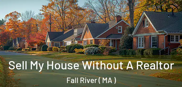  Sell My House Without A Realtor Fall River ( MA )