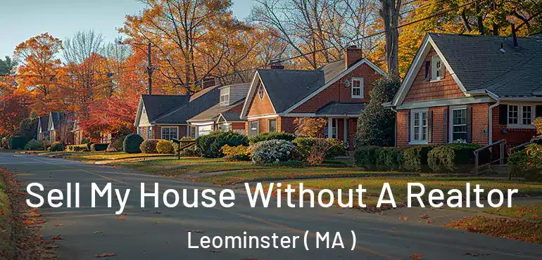  Sell My House Without A Realtor Leominster ( MA )