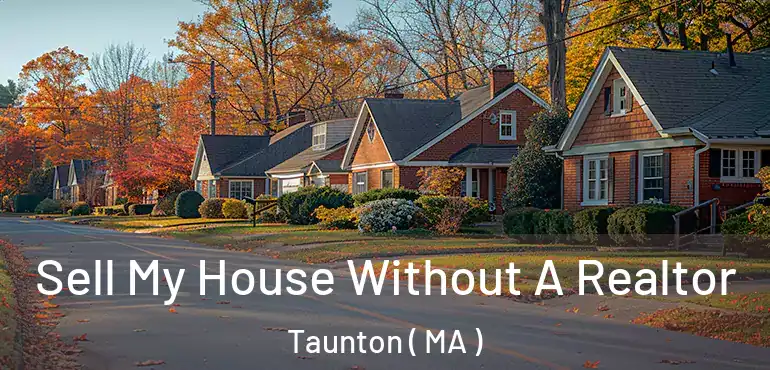  Sell My House Without A Realtor Taunton ( MA )