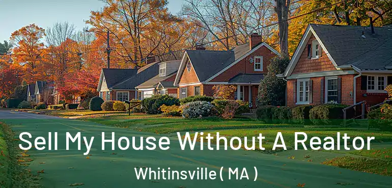  Sell My House Without A Realtor Whitinsville ( MA )