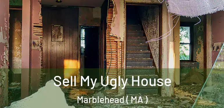  Sell My Ugly House Marblehead ( MA )