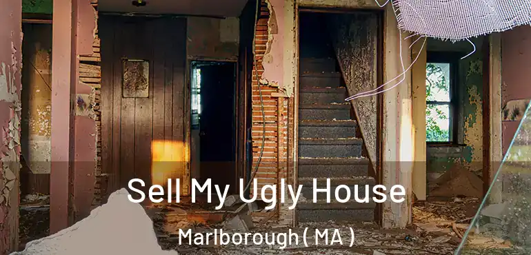  Sell My Ugly House Marlborough ( MA )