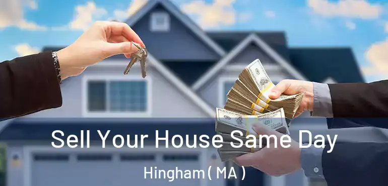  Sell Your House Same Day Hingham ( MA )