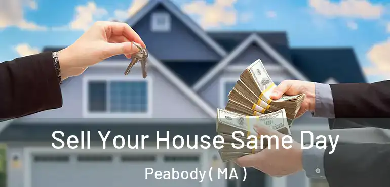  Sell Your House Same Day Peabody ( MA )