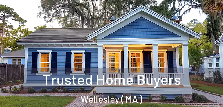  Trusted Home Buyers Wellesley ( MA )