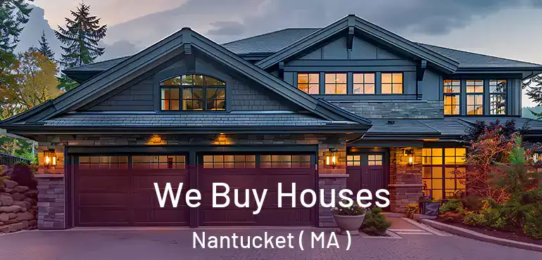  We Buy Houses Nantucket ( MA )