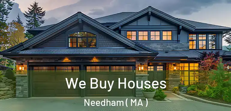  We Buy Houses Needham ( MA )