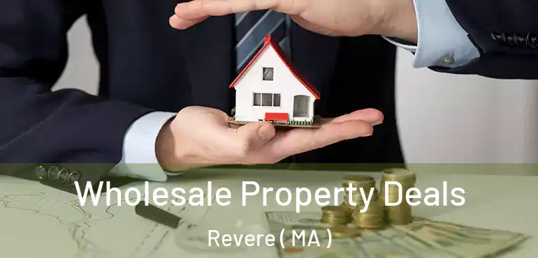  Wholesale Property Deals Revere ( MA )