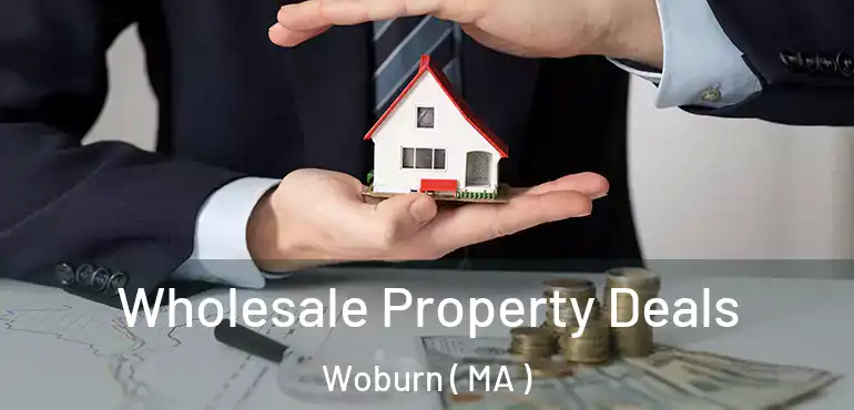  Wholesale Property Deals Woburn ( MA )