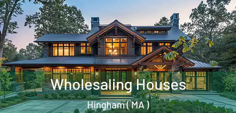  Wholesaling Houses Hingham ( MA )