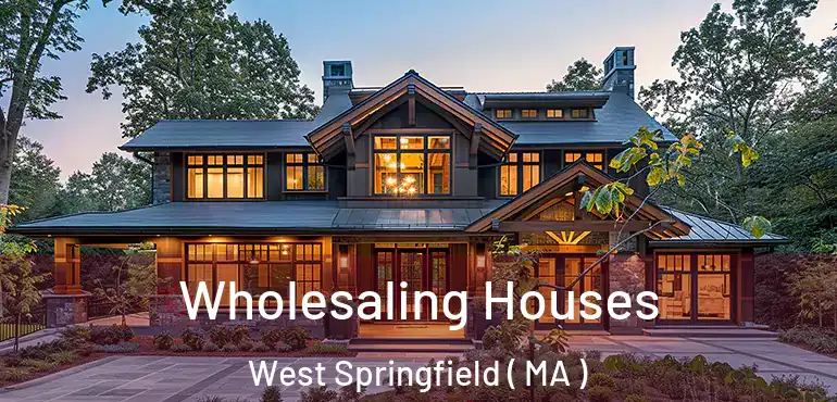  Wholesaling Houses West Springfield ( MA )